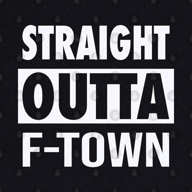 Straight Outta F-Town by DaddyBarbecue